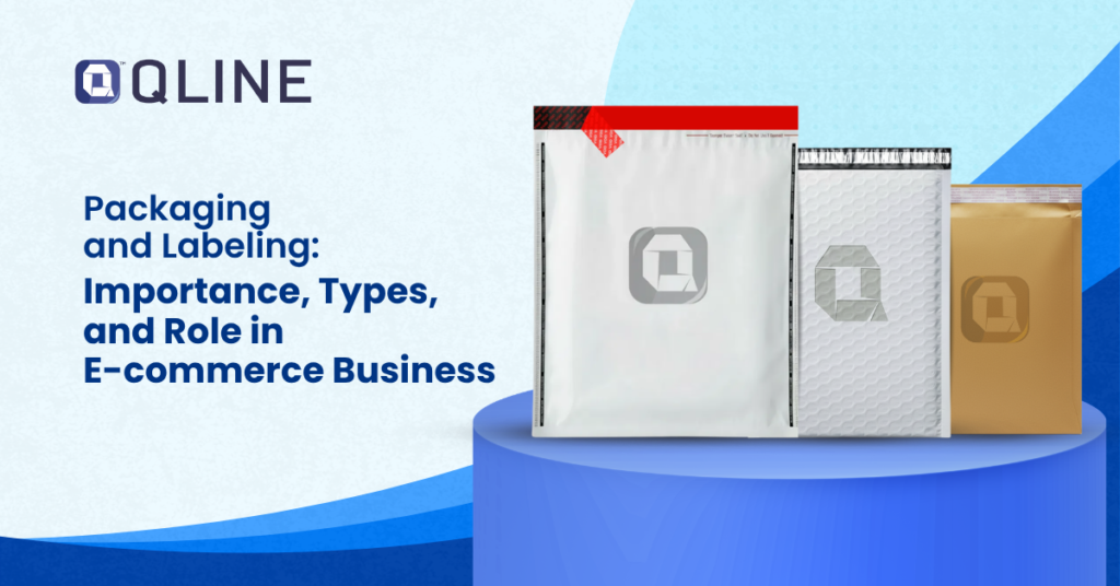 Packaging and Labeling Importance, Types, and Role in E-commerce Business
