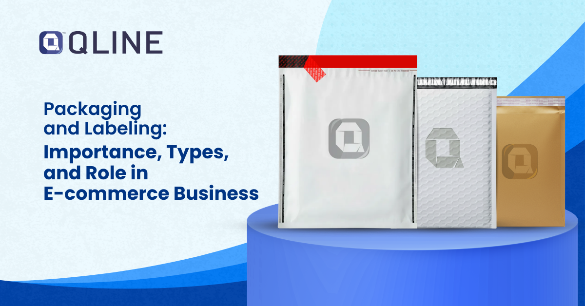 Packaging and Labeling Importance, Types, and Role in E-commerce Business