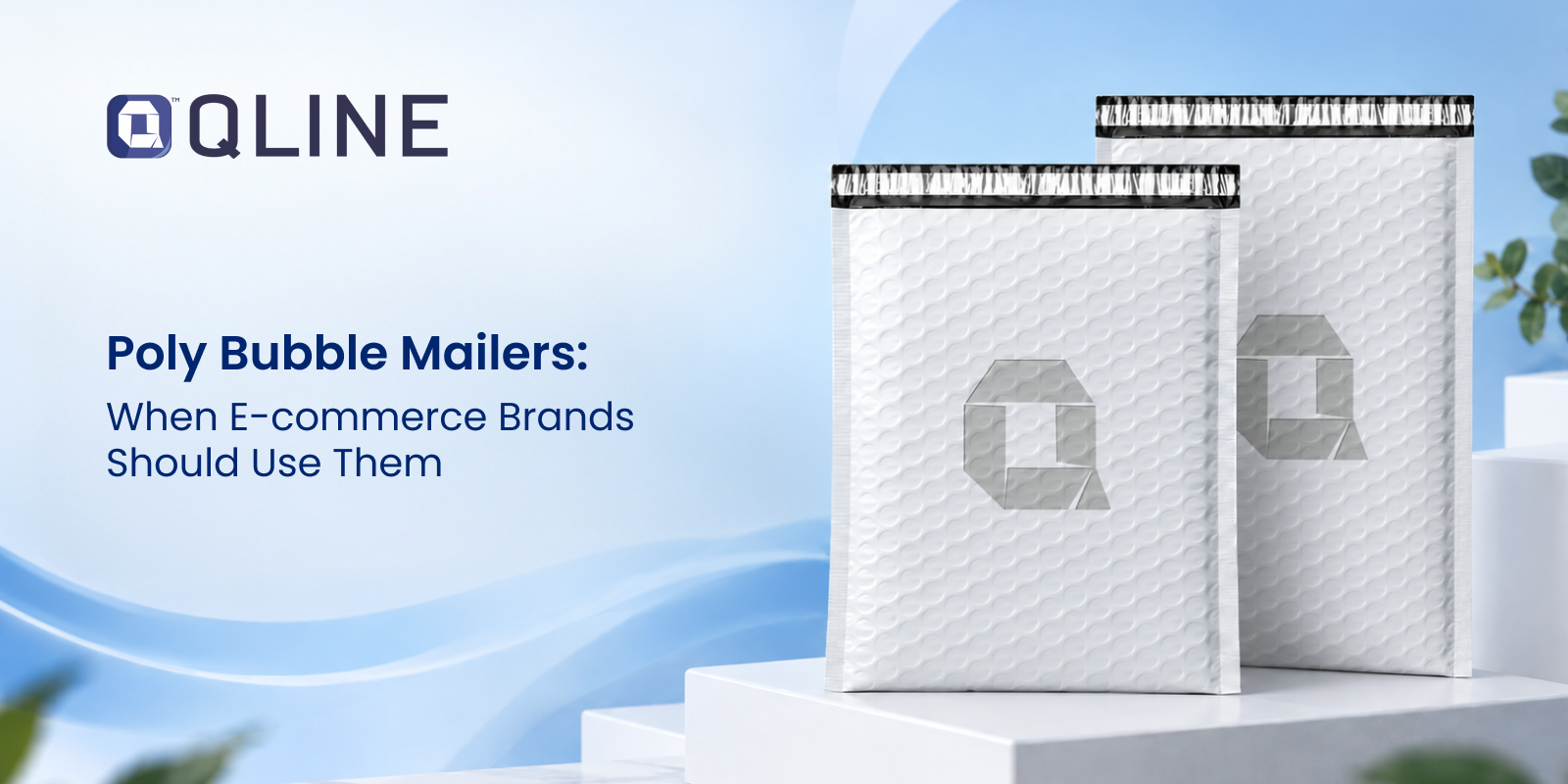 Poly Bubble Mailers: When E-commerce Brands Should Use Them